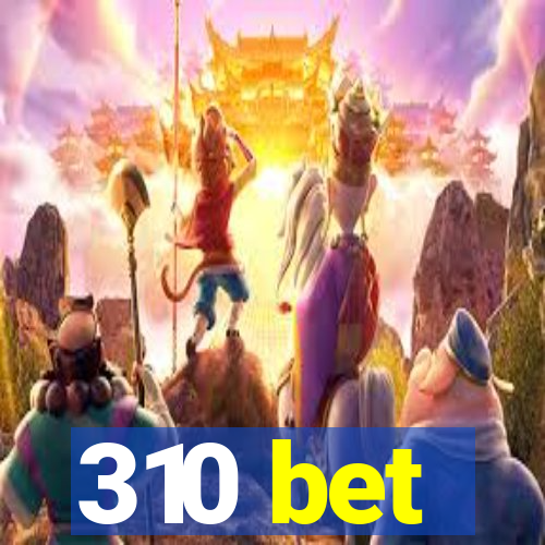 310 bet